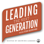 Leading the Next Generation with Tim Elmore